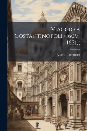 Viaggio a Costantinopoli (1609-1621);