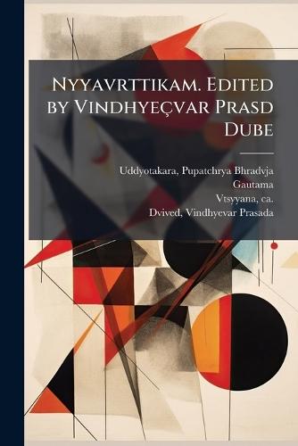 Nyyavrttikam. Edited by Vindhyeçvar Prasd Dube