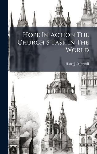 Hope In Action The Church S Task In The World