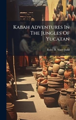 Kabah Adventures In The Jungles Of Yucatan