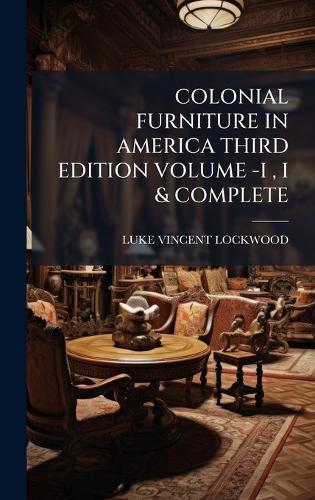 Colonial Furniture in America Third Edition Volume -I, I & Complete