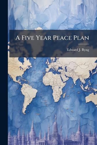 A Five Year Peace Plan