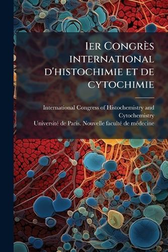 1er Congrès international d'histochimie et de cytochimie