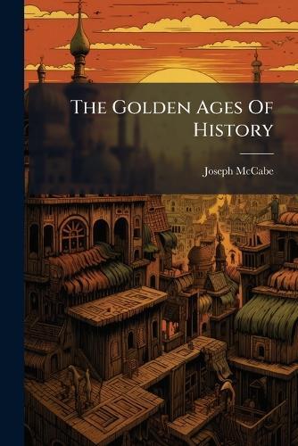 The Golden Ages Of History