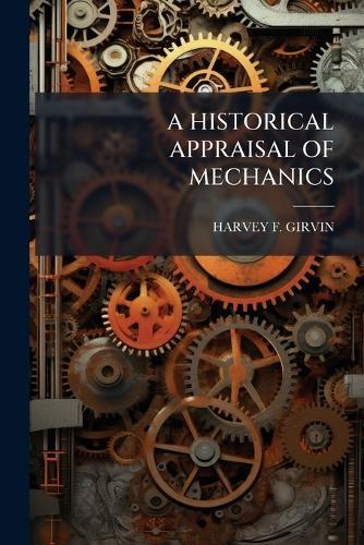 A Historical Appraisal of Mechanics