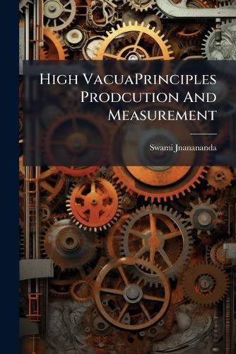 High VacuaPrinciples Prodcution And Measurement