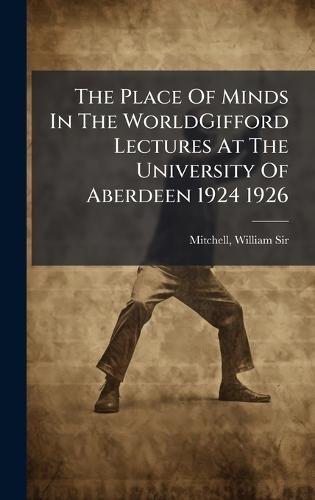 The Place Of Minds In The WorldGifford Lectures At The University Of Aberdeen 1924 1926