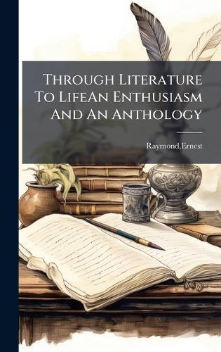 Through Literature To LifeAn Enthusiasm And An Anthology
