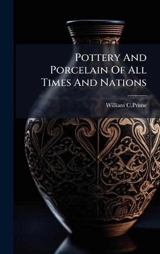 Pottery And Porcelain Of All Times And Nations
