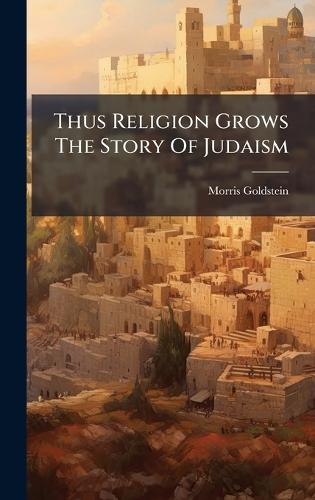 Thus Religion Grows The Story Of Judaism