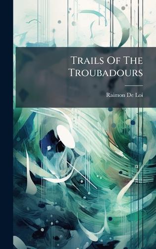 Trails Of The Troubadours