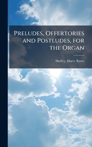 Preludes, Offertories and Postludes, for the Organ