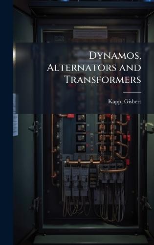 Dynamos, Alternators and Transformers
