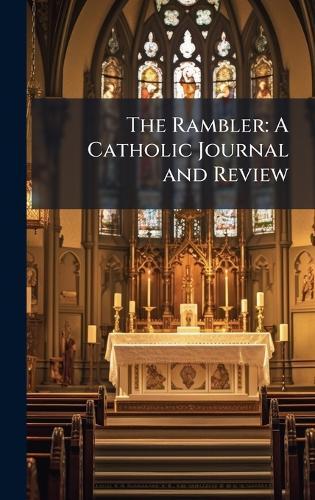 The Rambler: A Catholic Journal and Review