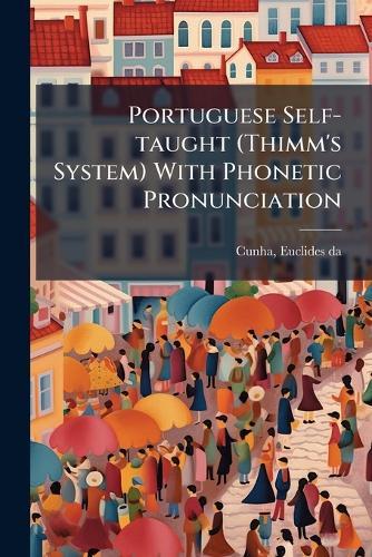 Portuguese Self-taught (Thimm's System) With Phonetic Pronunciation
