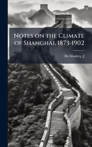 Notes on the Climate of Shanghai, 1873-1902