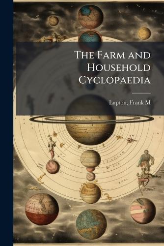 The Farm and Household Cyclopaedia