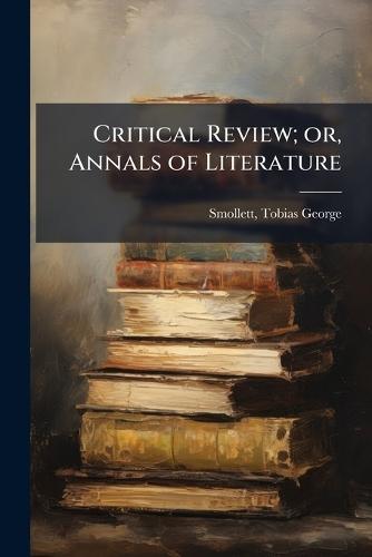 Critical Review; or, Annals of Literature