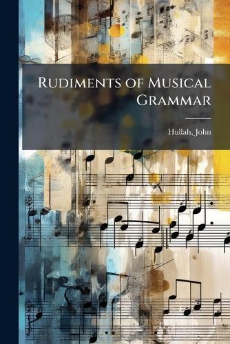 Rudiments of Musical Grammar