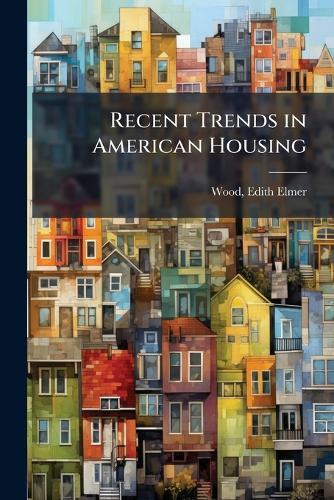 Recent Trends in American Housing