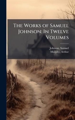 The Works of Samuel Johnson: In Twelve Volumes