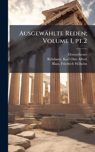Ausgewählte Reden; Volume 1, pt.2