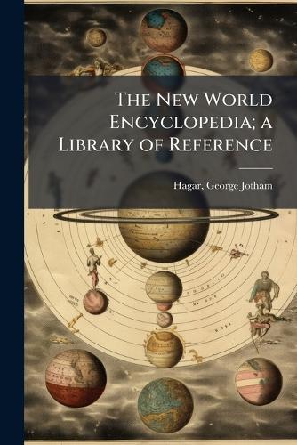 The New World Encyclopedia; a Library of Reference