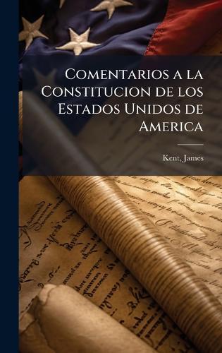 Comentarios a la Constitucion de los Estados Unidos de America