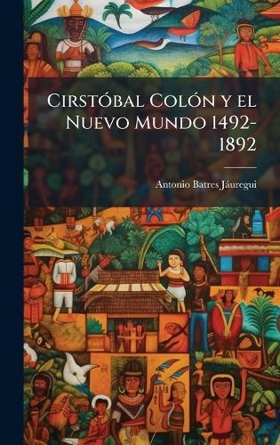 CirstÃ3bal ColÃ3n y el Nuevo Mundo 1492-1892