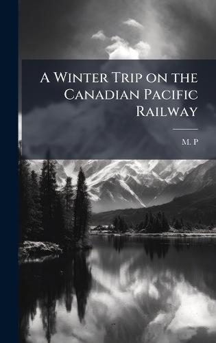 A Winter Trip on the Canadian Pacific Railway