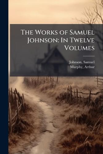 The Works of Samuel Johnson: In Twelve Volumes