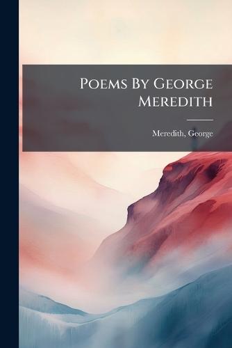 Poems By George Meredith
