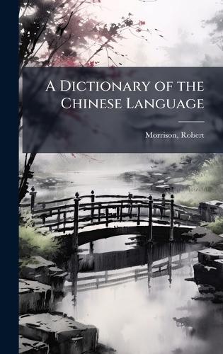 A Dictionary of the Chinese Language