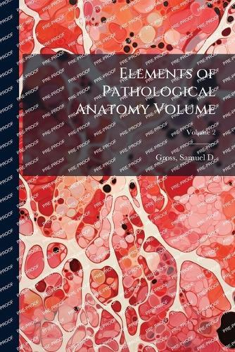 Elements of Pathological Anatomy Volume