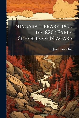 Niagara Library, 1800 to 1820; Early Schools of Niagara