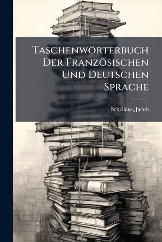 Taschenwörterbuch Der Französischen Und Deutschen Sprache