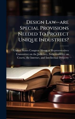 Design Law--are Special Provisions Needed To Protect Unique Industries?