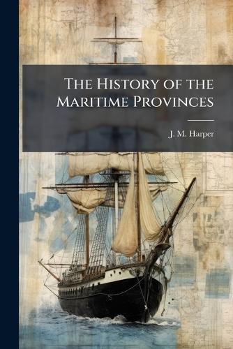The History of the Maritime Provinces