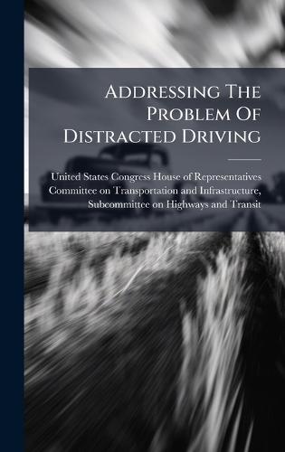 Addressing The Problem Of Distracted Driving