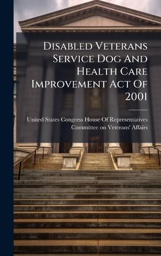 Disabled Veterans Service Dog And Health Care Improvement Act Of 2001