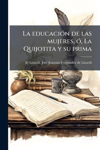 La educaciÃ3n de las mujeres, Ã3, La Quijotita y su prima