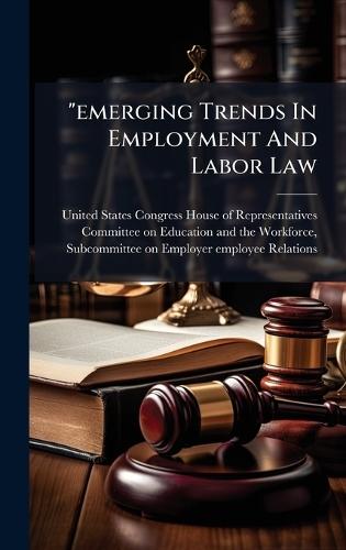 ""emerging Trends In Employment And Labor Law
