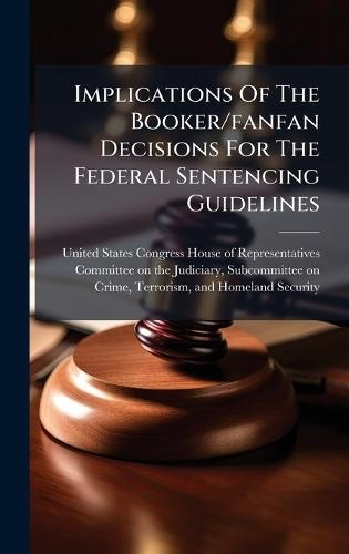 Implications Of The Booker/fanfan Decisions For The Federal Sentencing Guidelines