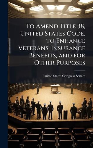 To Amend Title 38, United States Code, to Enhance Veterans' Insurance Benefits, and for Other Purposes