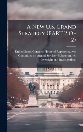 A New U.S. Grand Strategy (PART 2 Of 2)