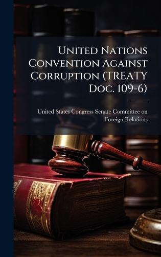 United Nations Convention Against Corruption (TREATY Doc. 109-6)
