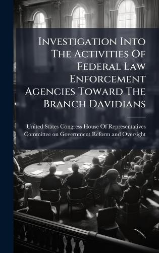 Investigation Into The Activities Of Federal Law Enforcement Agencies Toward The Branch Davidians