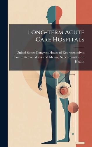 Long-term Acute Care Hospitals