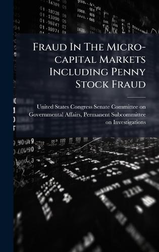 Fraud In The Micro-capital Markets Including Penny Stock Fraud