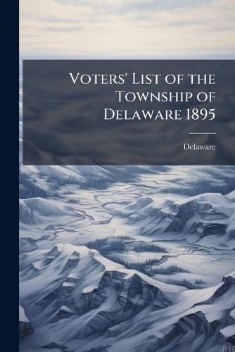 Voters' List of the Township of Delaware 1895